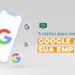 Por que escolher o Google para anunciar seus produtos e serviços?
